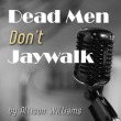 Dead Men Don't Jaywalk